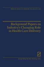 Background Papers on Industry’s Changing Role in Health Care Delivery