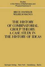 The History of Combinatorial Group Theory: A Case Study in the History of Ideas