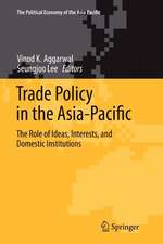 Trade Policy in the Asia-Pacific: The Role of Ideas, Interests, and Domestic Institutions