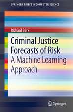 Criminal Justice Forecasts of Risk: A Machine Learning Approach