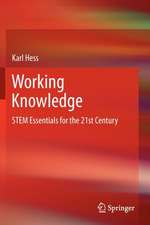 Working Knowledge: STEM Essentials for the 21st Century