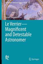 Le Verrier—Magnificent and Detestable Astronomer