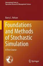 Foundations and Methods of Stochastic Simulation: A First Course