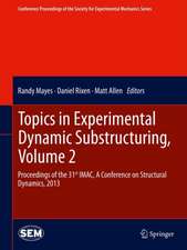 Topics in Experimental Dynamic Substructuring, Volume 2