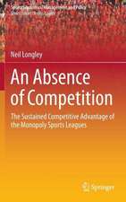 An Absence of Competition: The Sustained Competitive Advantage of the Monopoly Sports Leagues