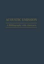 Acoustic Emission: A Bibliography with Abstracts