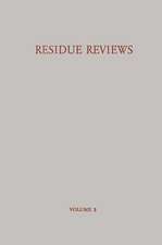 Residue Reviews / Rückstands-Berichte: Residues of Pesticides and Other Foreign Chemicals in Foods and Feeds / Rückstände von Pesticiden und Anderen Fremdstoffen in Nahrungs- und Futtermitteln