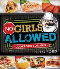 No Girls Allowed: Cookbook for Men