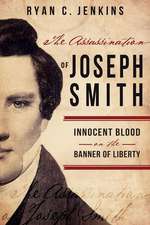 The Assassination of Joseph Smith: Innocent Blood on the Banner of Liberty