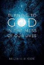 Turning to God in the Mess of Our Lives