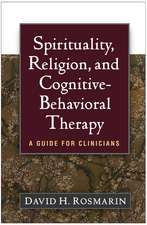 Spirituality, Religion, and Cognitive-Behavioral Therapy: A Guide for Clinicians