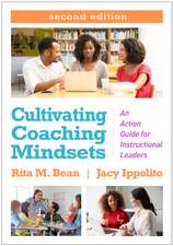 Cultivating Coaching Mindsets, Second Edition: An Action Guide for Instructional Leaders