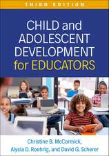 Child and Adolescent Development for Educators, Third Edition