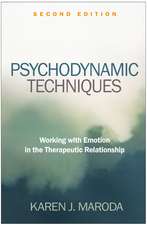 Psychodynamic Techniques, Second Edition: Working with Emotion in the Therapeutic Relationship