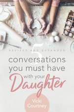 5 Conversations You Must Have with Your Daughter