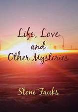 Fauks, S: Life, Love and Other Mysteries