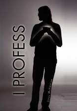 Harrison, J: I Profess