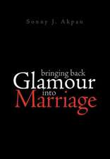 Akpan, S: Bringing Back Glamour Into Marriage