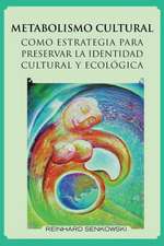 Metabolismo Cultural Como Estrategia Para Preservar La Identidad Cultural y Ecologica