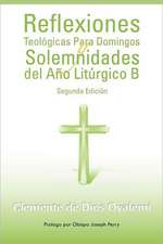 Reflexiones Teologicas Para Domingos y Solemnidades del Ano Liturgico B