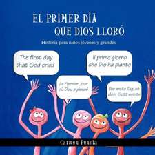 El Primer Dia Que Dios Lloro