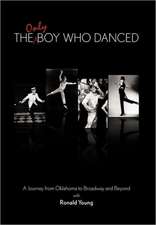 The Only Boy Who Danced: A Journey from Oklahoma to Broadway and Beyond