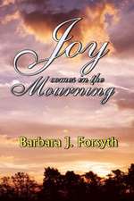 Joy Comes in the Mourning