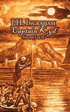 Captain Kyd, Vol I of II by J. H. Ingraham, Fiction, Action & Adventure