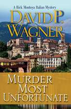 Murder Most Unfortunate: A Rick Montoya Italian Mystery