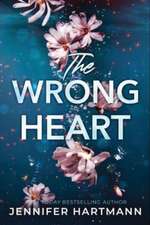 The Wrong Heart: A Contemporary Second Chance Romance from the Author of Still Beating