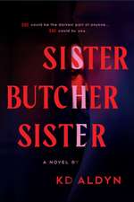 Sister, Butcher, Sister: A Novel