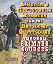 Lincoln's Gettysburg Address and the Battle of Gettysburg Through Primary Sources