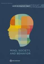 World Development Report 2015: Mind, Society, and Behavior