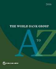 The World Bank Group A to Z 2016