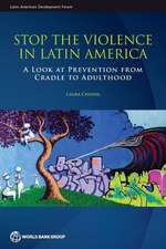 Stop the Violence in Latin America: A Look at Prevention from Cradle to Adulthood