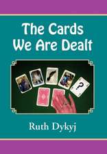 Dykyj, R: Cards We Are Dealt!