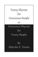 Funny Rhymes for Humorous People or Humorous Rhymes for Funny People