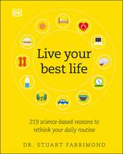 Live Your Best Life: 219 Science-Based Reasons to Rethink Your Daily Routine