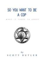 So You Want to Be a Cop