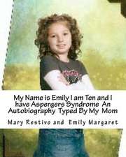 My Name Is Emily I Am Ten and I Have Aspergers Syndrome an Autobiography Typed by My Mom