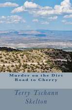 Murder on the Dirt Road to Cherry