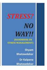 Stress? No Way!! (Handbook on Stress Management)