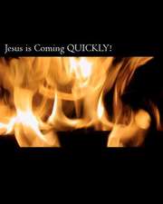 Jesus Is Coming Quickly!