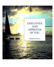 God Loves and Approves of You