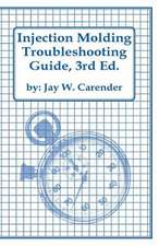 Injection Molding Troubleshooting Guide, 3rd Ed.