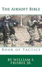 The Airsoft Bible: Book of Tactics