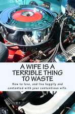 A Wife Is a Terrible Thing to Waste