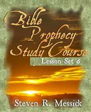 Bible Prophecy Study Course - Lesson Set 6