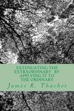 Extenuating the Extraordinary/ By Applying It to the Ordinary