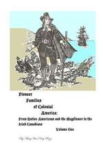 Pioneer Families of Colonial America Volume One